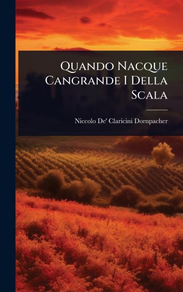 Quando Nacque Cangrande I Della Scala