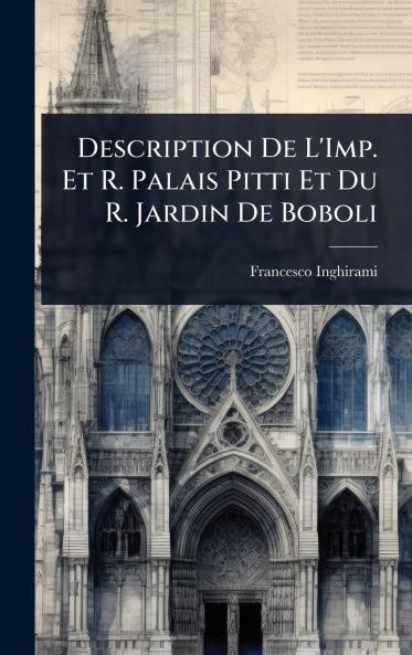 Description De L'Imp. Et R. Palais Pitti Et Du R. Jardin De Boboli