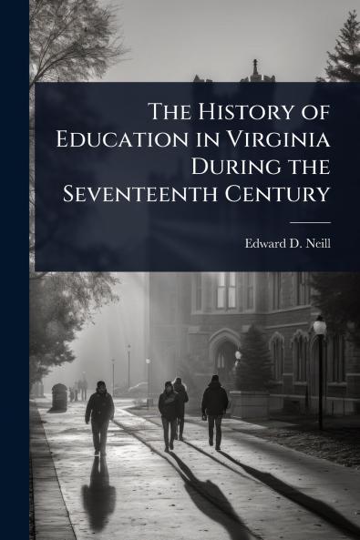 History of Education in Virginia During the Seventeenth Century