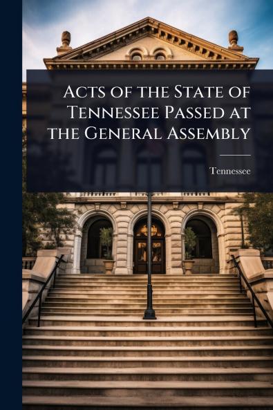 Acts of the State of Tennessee Passed at the General Assembly