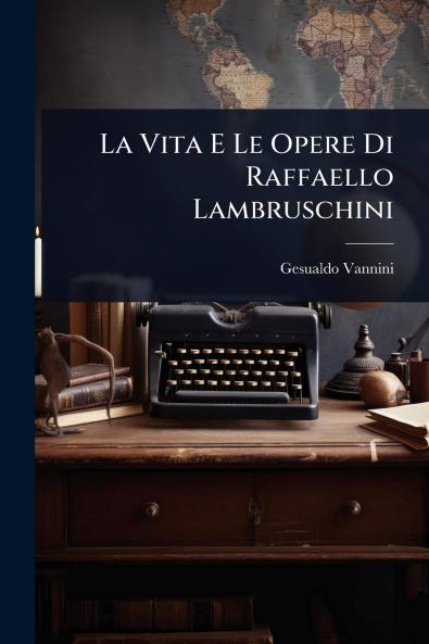 Vita E Le Opere Di Raffaello Lambruschini