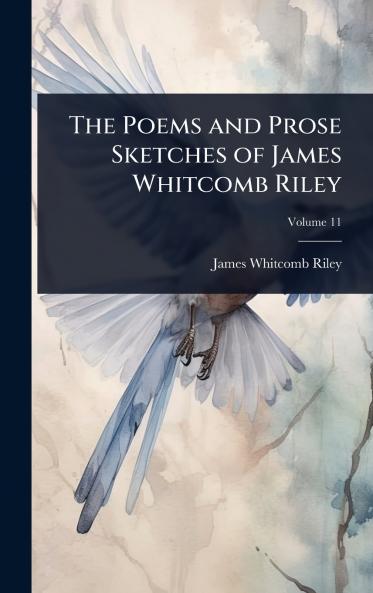 Poems and Prose Sketches of James Whitcomb Riley
