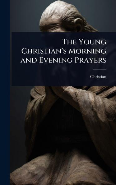 Young Christian's Morning and Evening Prayers