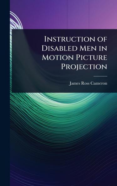 Instruction of Disabled Men in Motion Picture Projection