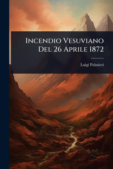 Incendio Vesuviano Del 26 Aprile 1872