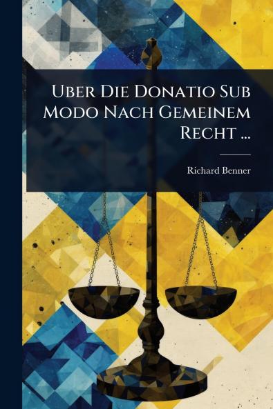 Uber Die Donatio Sub Modo Nach Gemeinem Recht ...
