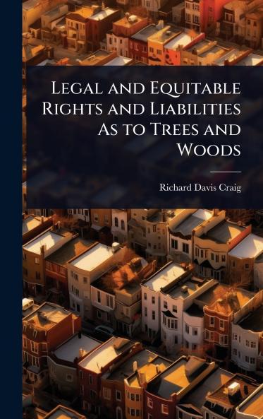 Legal and Equitable Rights and Liabilities As to Trees and Woods