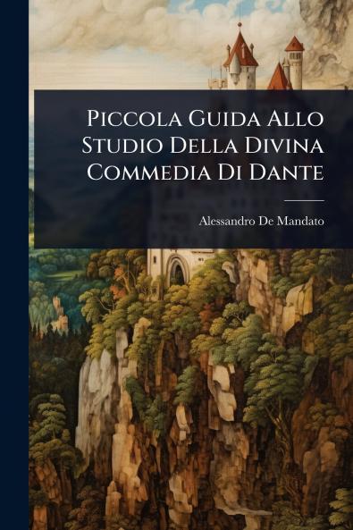 Piccola Guida Allo Studio Della Divina Commedia Di Dante