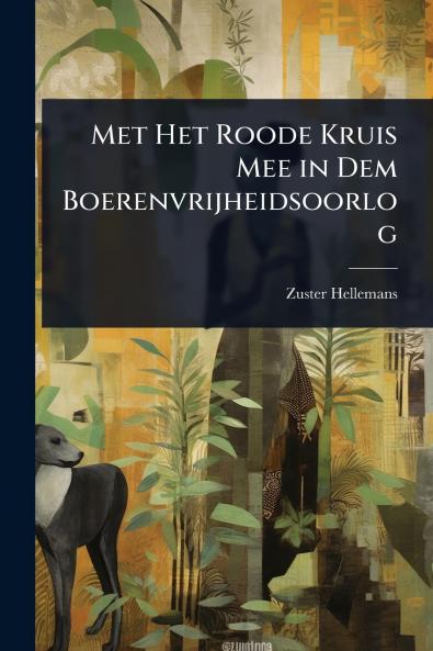 Met Het Roode Kruis Mee in Dem Boerenvrijheidsoorlog