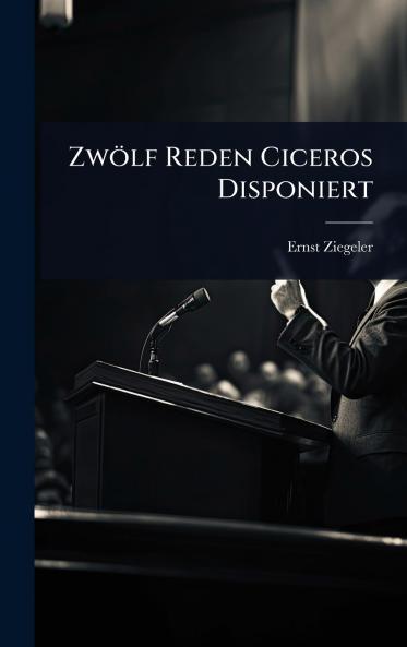 Zwölf Reden Ciceros Disponiert