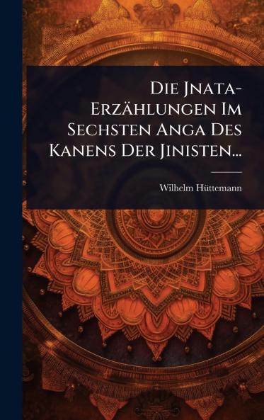 Jnata-Erzählungen Im Sechsten Anga Des Kanens Der Jinisten...