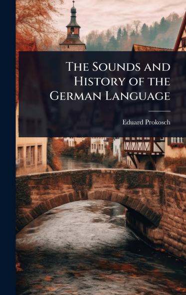 The Sounds and History of the German Language