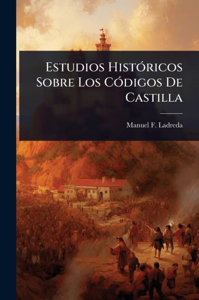 Estudios HistÃ3ricos Sobre Los CÃ3digos De Castilla