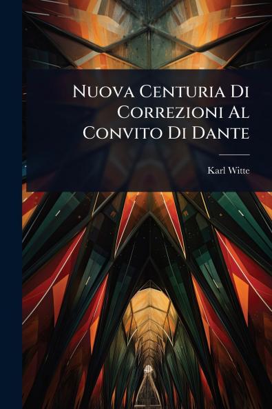 Nuova Centuria Di Correzioni Al Convito Di Dante