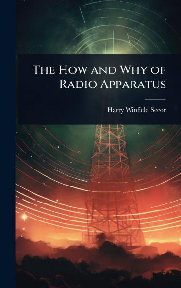 How and Why of Radio Apparatus