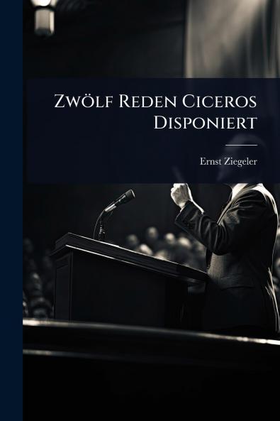 Zwölf Reden Ciceros Disponiert