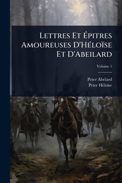Lettres Et Ãpitres Amoureuses D'HÃ(c)loïse Et D'Abeilard