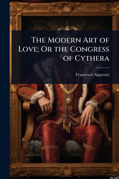 Modern Art of Love; Or the Congress of Cythera