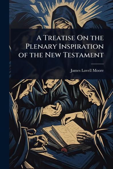 Treatise On the Plenary Inspiration of the New Testament