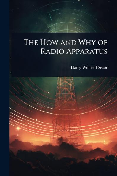 How and Why of Radio Apparatus