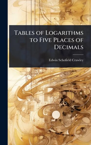 Tables of Logarithms to Five Places of Decimals