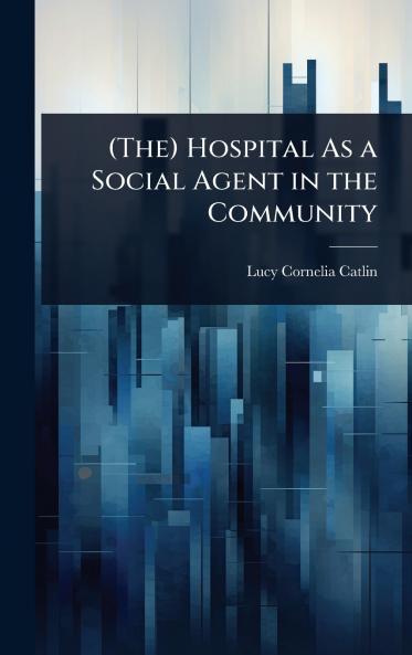 (The) Hospital As a Social Agent in the Community