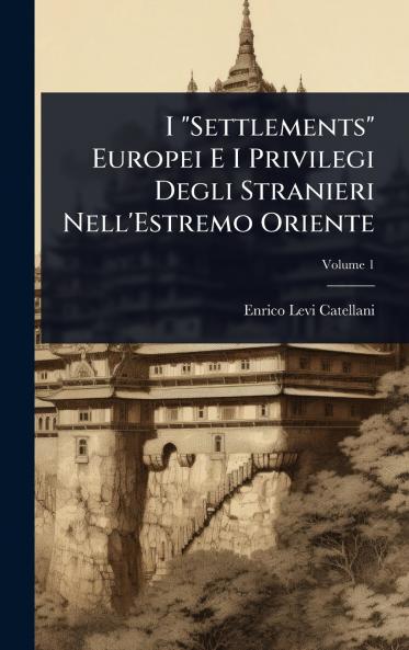 I Settlements Europei E I Privilegi Degli Stranieri Nell'Estremo Oriente