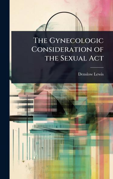 Gynecologic Consideration of the Sexual Act