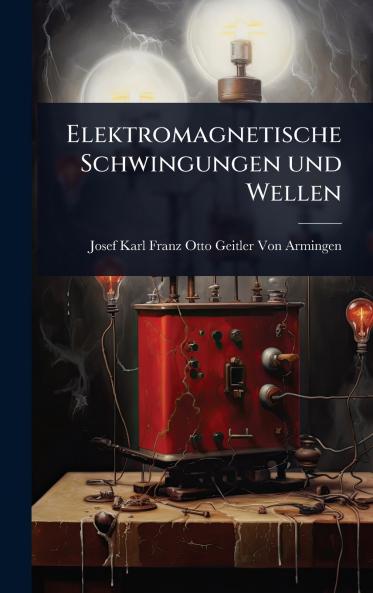 Elektromagnetische Schwingungen und Wellen