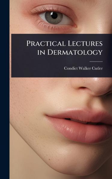 Practical Lectures in Dermatology
