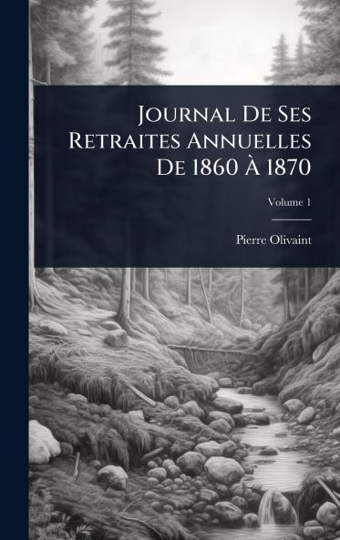 Journal De Ses Retraites Annuelles De 1860 Ã&#128; 1870