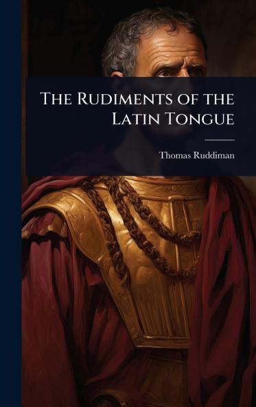 Rudiments of the Latin Tongue