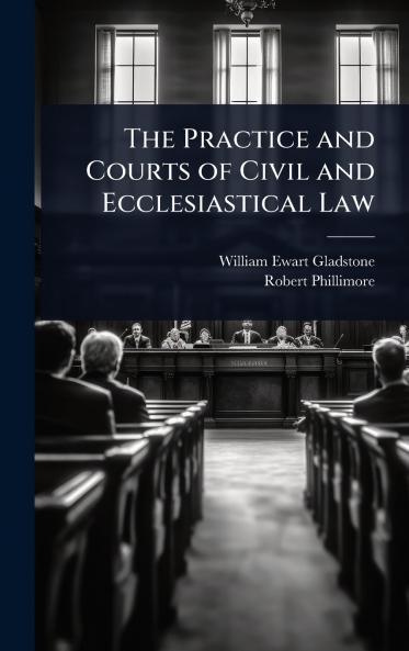 Practice and Courts of Civil and Ecclesiastical Law