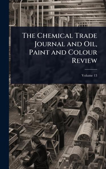 Chemical Trade Journal and Oil Paint and Colour Review