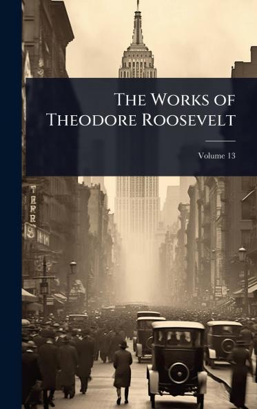 Works of Theodore Roosevelt
