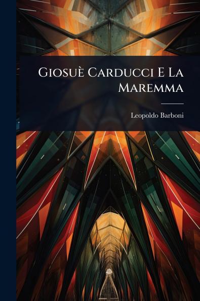 Giosuè Carducci E La Maremma