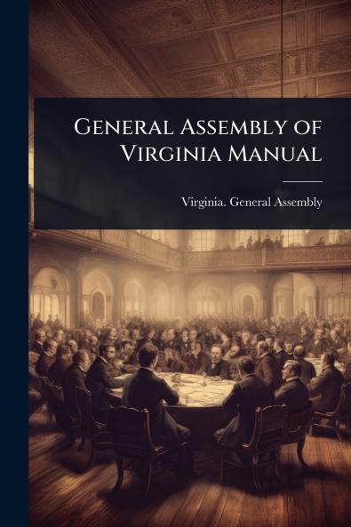 General Assembly of Virginia Manual