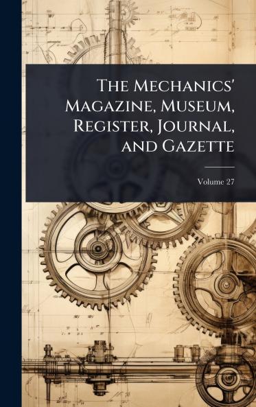 Mechanics' Magazine Museum Register Journal and Gazette