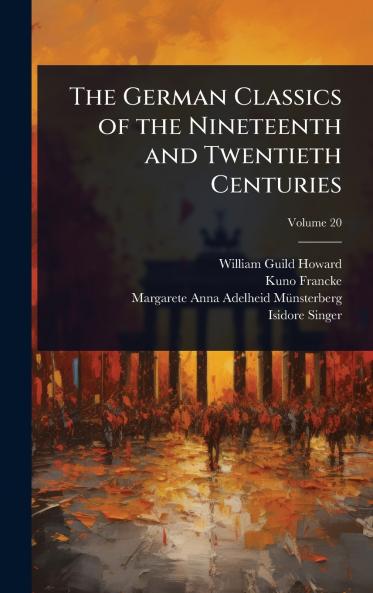 German Classics of the Nineteenth and Twentieth Centuries