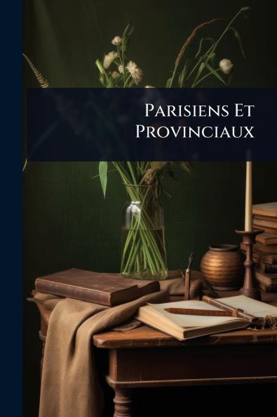 Parisiens Et Provinciaux
