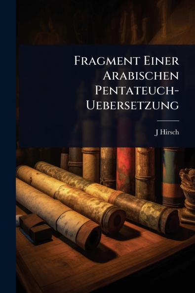 Fragment Einer Arabischen Pentateuch-Uebersetzung