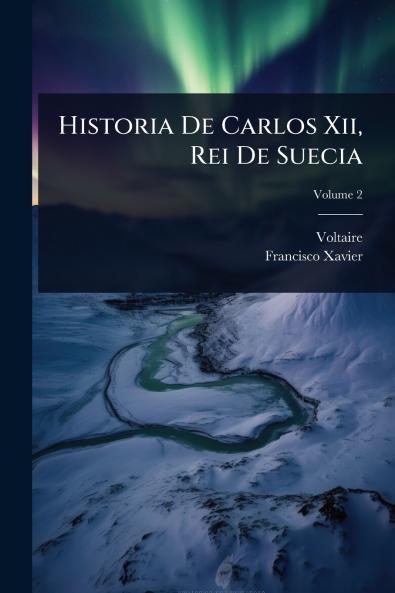 Historia De Carlos Xii Rei De Suecia