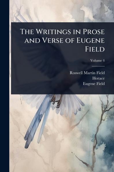 Writings in Prose and Verse of Eugene Field
