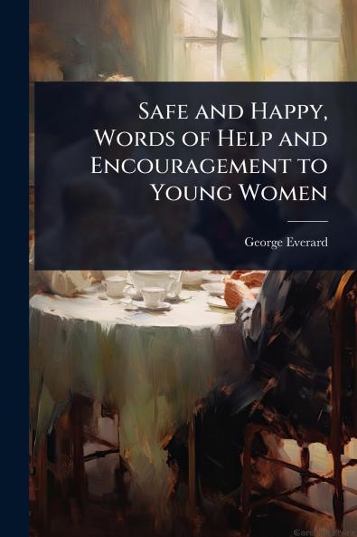Safe and Happy Words of Help and Encouragement to Young Women