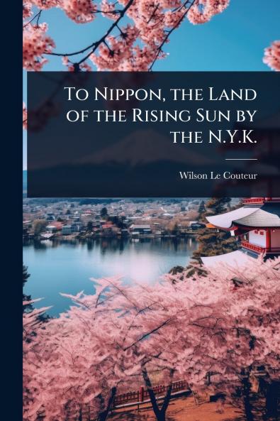 To Nippon the Land of the Rising Sun by the N.Y.K.