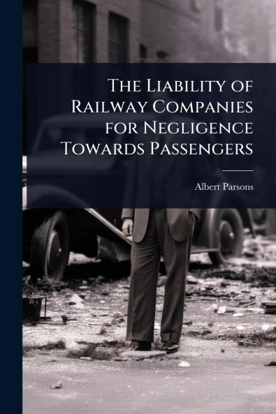 Liability of Railway Companies for Negligence Towards Passengers