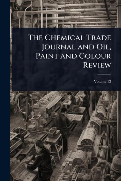Chemical Trade Journal and Oil Paint and Colour Review