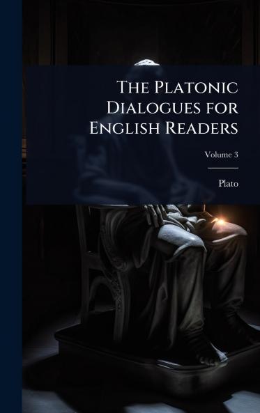 Platonic Dialogues for English Readers
