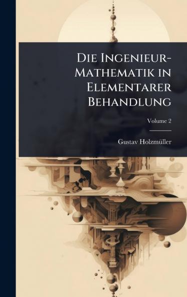 Ingenieur-Mathematik in Elementarer Behandlung