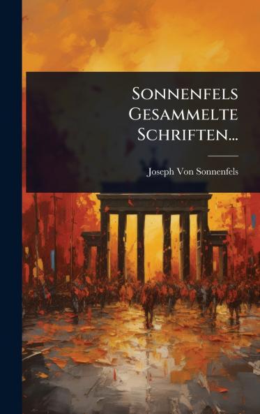 Sonnenfels Gesammelte Schriften...
